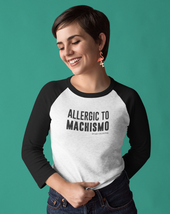 Allergic To Machismo latina empowerment 3/4 Sleeve Tee white and black 2XL